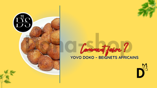 Comment faire du Yovo Doko ? La recette du beignet béninois